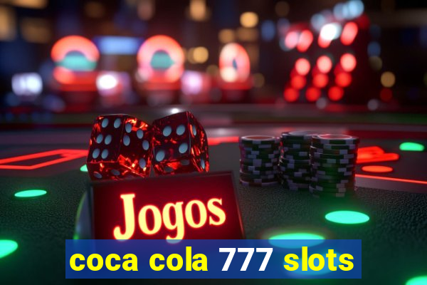 coca cola 777 slots